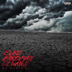 euro-birdman-lil-wayne-we-alright